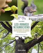 Couverture du livre « Les arbres nourriciers ; les richesses des arbres pour nourrir les hommes et les animaux » de Pascal Gerold aux éditions Rustica
