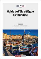 Couverture du livre « Guide de l'élu délégué au tourisme » de Brice Duthion aux éditions Territorial