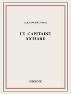 Couverture du livre « Le capitaine Richard » de Alexandre Dumas aux éditions Bibebook