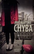Couverture du livre « Vie en rose et chocolat noir » de Martina Chyba aux éditions Favre