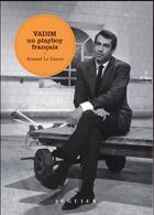 Couverture du livre « Vadim, un play-boy français » de Arnaud Le Guern aux éditions Seguier