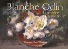 Couverture du livre « Blanche Odin ; lumière d'aquarelles » de Monique Pujo-Monfran aux éditions Equinoxe
