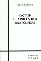 Couverture du livre « Lyotard et la pholosophie du politique - » de Olivier Dekens aux éditions Kime