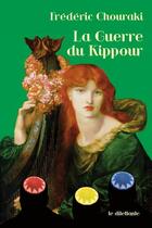 Couverture du livre « La guerre du Kippour » de Frederic Chouraki aux éditions Le Dilettante