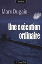 Couverture du livre « Une exécution ordinaire » de Marc Dugain aux éditions A Vue D'oeil