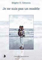 Couverture du livre « Je ne suis pas un modèle » de Brigitte D. Geromin aux éditions Editions Thot