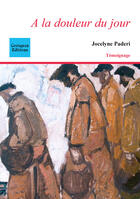 Couverture du livre « À la douleur du jour » de Paderi Jocelyne aux éditions Coetquen Editions