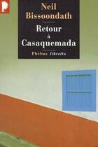 Couverture du livre « Retour à Casaquemada » de Neil Bissoondath aux éditions Libretto