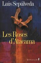 Couverture du livre « Les roses d'Atacama » de Luis Sepulveda aux éditions Metailie