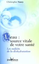 Couverture du livre « L'eau, source vitale de votre sante » de Christopher Vasey aux éditions Jouvence