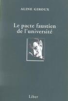 Couverture du livre « Le pacte faustien de l'université » de Aline Giroux aux éditions Liber