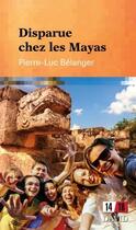 Couverture du livre « Disparue chez les Mayas » de Belanger Pierre-Luc aux éditions David