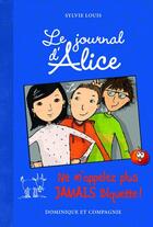 Couverture du livre « Le journal d'Alice t.7 ; ne m'appelez plus jamais biquette ! » de Sylvie Louis et Christine Battuz aux éditions Dominique Et Compagnie