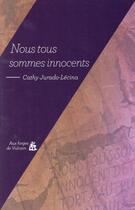 Couverture du livre « Nous tous sommes innocents » de Cathy Jurado-Lecina aux éditions Aux Forges De Vulcain
