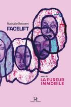 Couverture du livre « Facelift, suivi de la fureur immobile » de Nathalie Boisvert aux éditions Hamac Editions