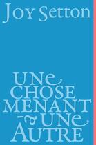 Couverture du livre « Une chose menant à une autre » de Joy Setton aux éditions La Baconniere