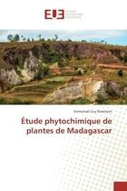 Couverture du livre « Etude phytochimique de plantes de Madagascar » de Emmanuel Raoelison aux éditions Editions Universitaires Europeennes