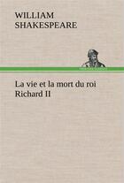 Couverture du livre « La vie et la mort du roi richard ii » de William Shakespeare aux éditions Tredition