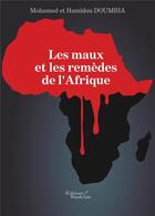Couverture du livre « Les maux et les remèdes de l'Afrique » de Mohamed Doumbia et Hamidou Doumbia aux éditions Baudelaire