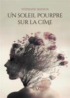 Couverture du livre « Un soleil pourpre sur la cime » de Stephanie Mathon aux éditions Baudelaire