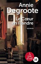 Couverture du livre « Le coeur en Flandre » de Annie Degroote aux éditions A Vue D'oeil