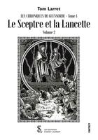 Couverture du livre « Les chroniques de Guensorde t.2 : le sceptre et la lancette » de Larret Tom aux éditions Sydney Laurent