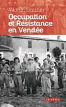 Couverture du livre « Occupation et résistance en Vendée » de Michel Gautier aux éditions Geste