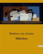 Couverture du livre « Märchen » de Von Arnim Bettina aux éditions Culturea