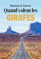 Couverture du livre « Quand volent les Girafes » de S. Dobral Martine aux éditions Le Lys Bleu