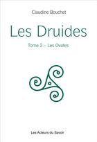 Couverture du livre « Les druides Tome 2 ; les ovates » de Claudine Bouchet aux éditions Les Acteurs Du Savoir