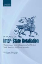 Couverture du livre « In Place of Inter-State Retaliation: The European Union's Rejection of » de Phelan William aux éditions Oup Oxford