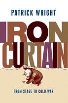 Couverture du livre « Iron Curtain: From Stage to Cold War » de Wright Patrick aux éditions Oup Oxford