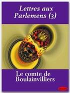 Couverture du livre « Lettres aux Parlemens t.3 » de Henri De Boulainvilliers aux éditions Ebookslib