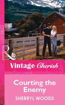 Couverture du livre « Courting the Enemy (Mills & Boon Vintage Cherish) » de Sherryl Woods aux éditions Mills & Boon Series