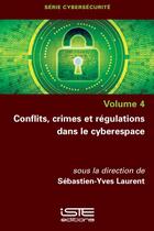 Couverture du livre « Conflits, crimes et régulations dans le cyberespace » de Sebastien-Yves Laurent aux éditions Iste