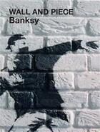 Couverture du livre « WALL AND PIECE » de Banksy aux éditions Random House Uk