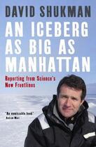 Couverture du livre « An Iceberg As Big As Manhattan » de David Shukman aux éditions Profil Digital