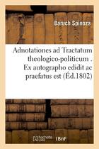 Couverture du livre « Adnotationes ad tractatum theologico-politicum . ex autographo edidit ac praefatus est (ed.1802) » de Baruch Spinoza aux éditions Hachette Bnf