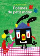 Couverture du livre « Poèmes du petit matin » de Claude Haller aux éditions Le Livre De Poche Jeunesse