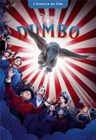 Couverture du livre « Dumbo ; l'histoire du film » de Disney aux éditions Disney Hachette