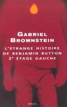 Couverture du livre « Etrange histoire de benjamin button, 2e etage gauche (l') » de Gabriel Brownstein aux éditions Seuil