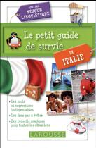 Couverture du livre « Le petit guide de survie en Italie » de  aux éditions Larousse