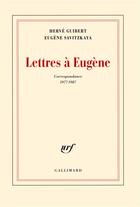 Couverture du livre « Lettres à Eugene ; correspondance 1977-1987 » de Hervé Guibert aux éditions Gallimard