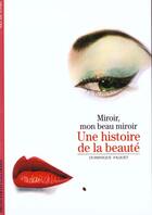 Couverture du livre « Une histoire de la beaute - miroir, mon beau miroir » de Paquet Dominique aux éditions Gallimard