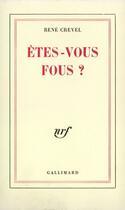 Couverture du livre « Etes-vous fous? » de Rene Crevel aux éditions Gallimard (patrimoine Numerise)