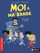 Couverture du livre « Moi & ma super bande Tome 7 : une nuit à l'école » de Timo Parvela et Zelda Zonk aux éditions Nathan