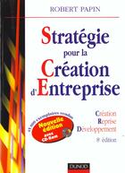 Couverture du livre « Strategie Pour La Creation D'Entreprise » de Robert Papin aux éditions Dunod