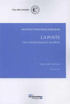 Couverture du livre « La poste : une transformation à accélérer » de Cour Des Comptes aux éditions Documentation Francaise