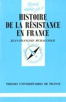 Couverture du livre « Histoire de la resistance en france » de Muracciole Jean-Fran aux éditions Que Sais-je ?
