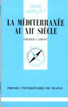 Couverture du livre « La Méditerranée au XIIe siècle » de Didier Cariou aux éditions Que Sais-je ?